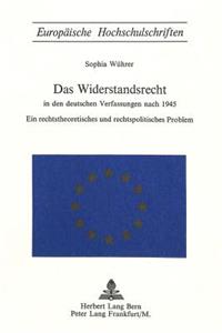 Das Widerstandsrecht in den deutschen Verfassungen nach 1945: Ein Rechtstheoretisches Und Rechtspolitisches Problem