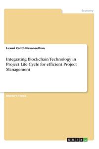 Integrating Blockchain Technology in Project Life Cycle for efficient Project Management