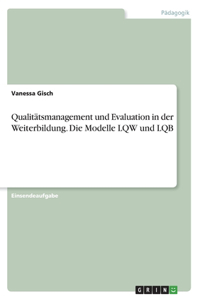 Qualitätsmanagement und Evaluation in der Weiterbildung. Die Modelle LQW und LQB