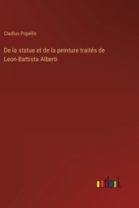 De la statue et de la peinture traités de Leon-Battista Alberti