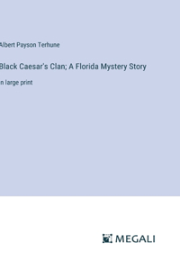 Black Caesar's Clan; A Florida Mystery Story