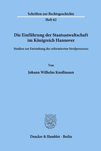 Die Einfuhrung Der Staatsanwaltschaft Im Konigreich Hannover