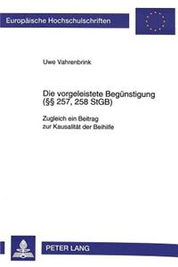 Die vorgeleistete Beguenstigung ( 257, 258 StGB)