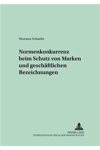 Normenkonkurrenz Beim Schutz Von Marken Und Geschaeftlichen Bezeichnungen