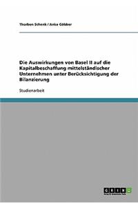 Auswirkungen von Basel II auf die Kapitalbeschaffung mittelständischer Unternehmen unter Berücksichtigung der Bilanzierung