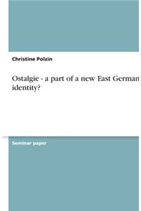 Ostalgie - a part of a new East German identity?