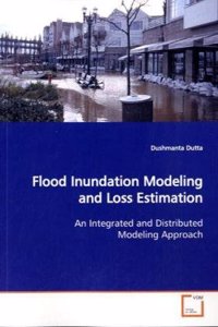 Flood Inundation Modeling and Loss Estimation: An Integrated and Distributed Modeling Approach