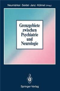 Grenzgebiete Zwischen Psychiatrie Und Neurologie