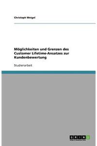 Möglichkeiten und Grenzen des Customer Lifetime-Ansatzes zur Kundenbewertung