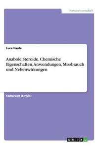 Anabole Steroide. Chemische Eigenschaften, Anwendungen, Missbrauch und Nebenwirkungen