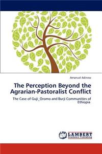 Perception Beyond the Agrarian-Pastoralist Conflict