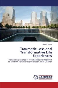 Traumatic Loss and Transformative Life Experiences