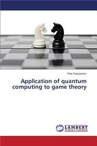Application of quantum computing to game theory
