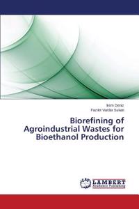 Biorefining of Agroindustrial Wastes for Bioethanol Production