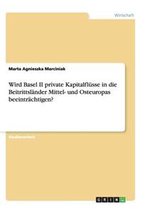 Wird Basel II private Kapitalflüsse in die Beitrittsländer Mittel- und Osteuropas beeinträchtigen?