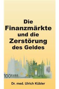 Finanzmärkte und die Zerstörung des Geldes