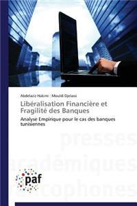 Libéralisation Financière Et Fragilité Des Banques