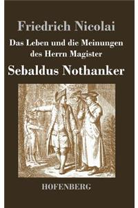 Leben und die Meinungen des Herrn Magister Sebaldus Nothanker