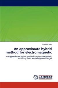 approximate hybrid method for electromagnetic