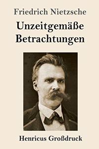 Unzeitgemäße Betrachtungen (Großdruck)