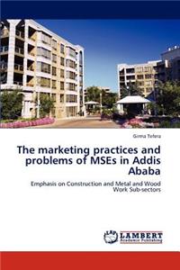 marketing practices and problems of MSEs in Addis Ababa