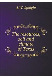 The Resources, Soil and Climate of Texas