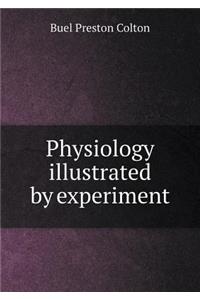 Physiology Illustrated by Experiment