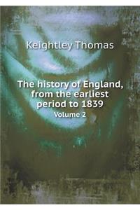 The History of England, from the Earliest Period to 1839 Volume 2