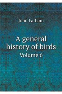 A General History of Birds Volume 6