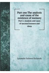 Part one The analysis and cause of the existence of memory Part 2. Analysis and cause of unconsciousness and sleep