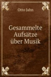 Gesammelte Aufsatze uber Musik