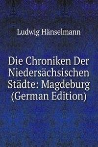 Die Chroniken Der Niedersachsischen Stadte: Magdeburg (German Edition)
