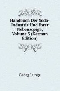 Handbuch Der Soda-Industrie Und Ihrer Nebenzqeige, Volume 3 (German Edition)