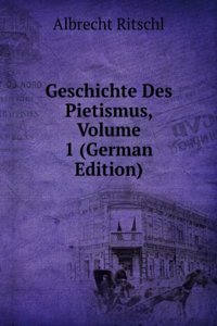 Geschichte Des Pietismus, Volume 1 (German Edition)