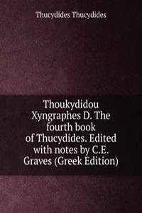 Thoukydidou Xyngraphes D. The fourth book of Thucydides. Edited with notes by C.E. Graves (Greek Edition)