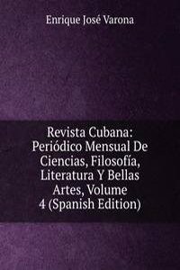 Revista Cubana: Periodico Mensual De Ciencias, Filosofia, Literatura Y Bellas Artes, Volume 4 (Spanish Edition)