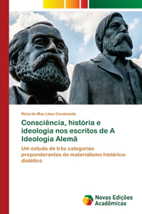 Consciência, história e ideologia nos escritos de A Ideologia Alemã