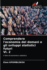 Comprendere l'economia del domani e gli sviluppi statistici futuri Vl. 2