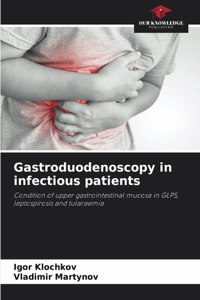Gastroduodenoscopy in infectious patients