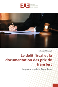 Le délit fiscal et la documentation des prix de transfert