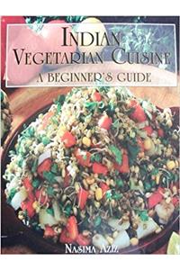 Indian Vegetarian Cuisine A Beginners Guide.