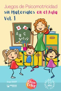 Juegos de psicomotricidad sin materiales en el aula. 2-3 años. Volumen I