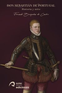 Don Sebastian de Portugal: Historia y mito