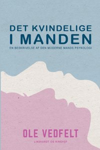 Det kvindelige i manden. En beskrivelse af den moderne mands psykologi