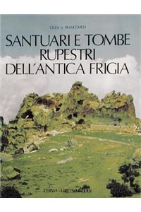 Santuari E Tombe Rupestri Dell'antica Frigia