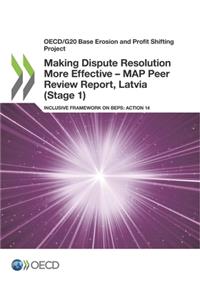 Making Dispute Resolution More Effective - MAP Peer Review Report, Latvia (Stage 1)