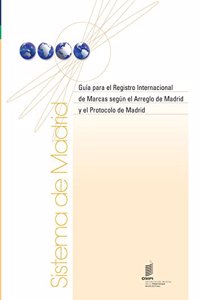 Guia Para El Registro Internacional de Marcas Segun El Arreglo de Madrid y El Protocolo de Madrid