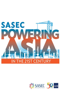 SASEC Powering Asia in the 21st Century