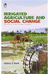 Irrigated Agriculture And Social Change: Evidence From Village Studies