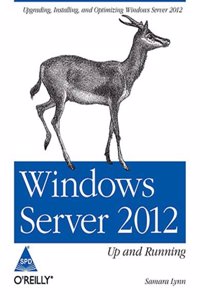 Windows Server 2012: Up And Running